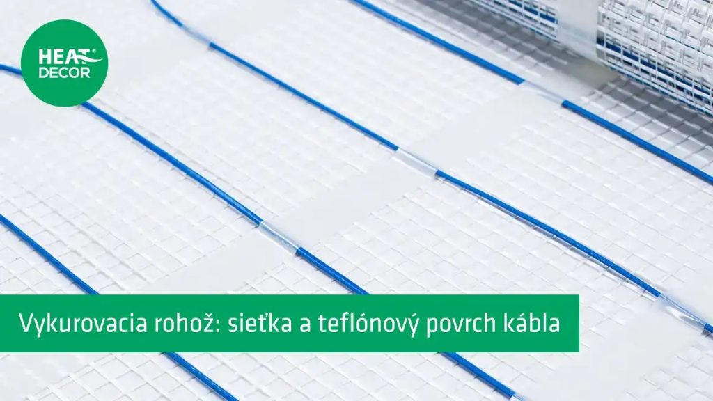 Vykurovacia rohož - sieťka a teflónový povrch kábla